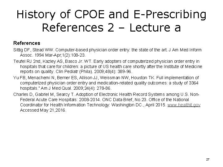 History of CPOE and E-Prescribing References 2 – Lecture a References Sittig DF, Stead