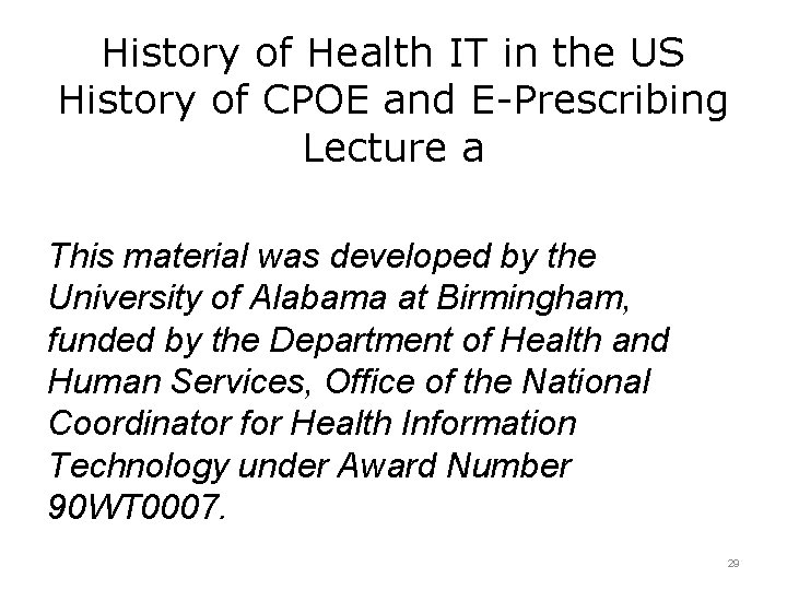 History of Health IT in the US History of CPOE and E-Prescribing Lecture a