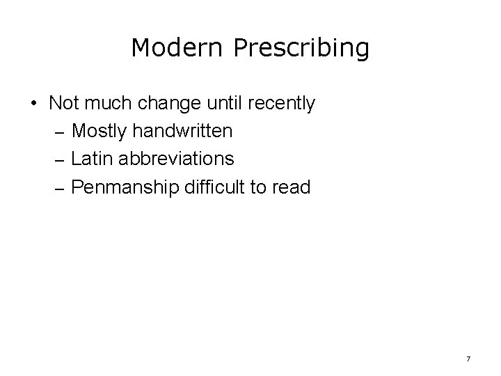 Modern Prescribing • Not much change until recently – Mostly handwritten – Latin abbreviations