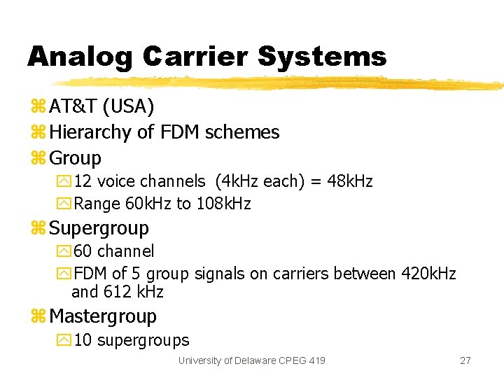 Analog Carrier Systems z AT&T (USA) z Hierarchy of FDM schemes z Group y