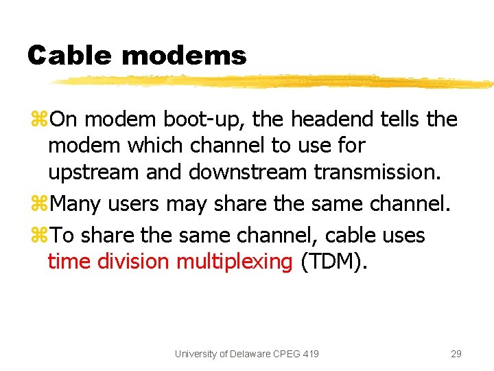 Cable modems z. On modem boot-up, the headend tells the modem which channel to