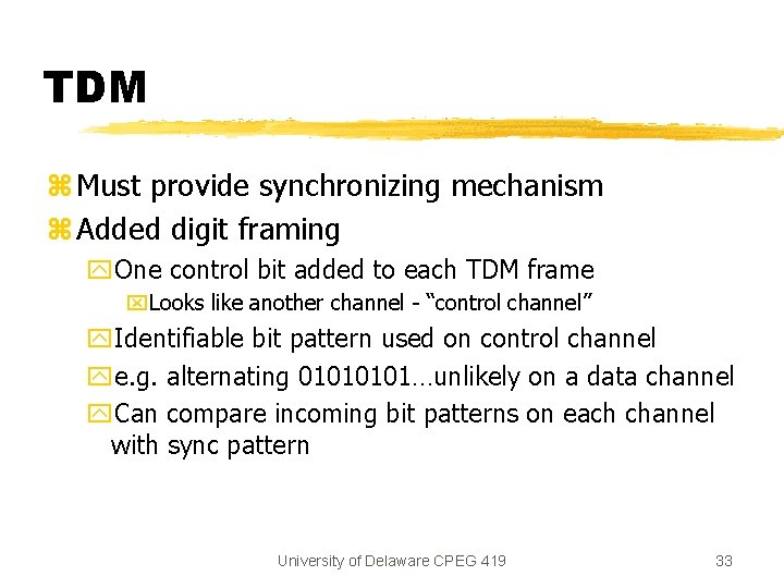 TDM z Must provide synchronizing mechanism z Added digit framing y. One control bit
