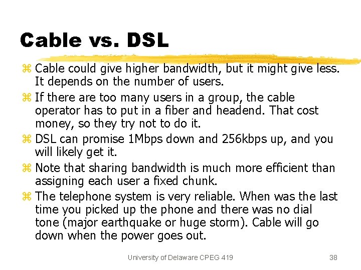 Cable vs. DSL z Cable could give higher bandwidth, but it might give less.