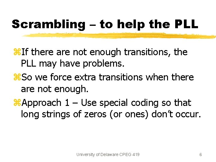 Scrambling – to help the PLL z. If there are not enough transitions, the