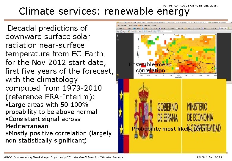 INSTITUT CATALÀ DE CIÈNCIES DEL CLIMA Climate services: renewable energy Decadal predictions of downward