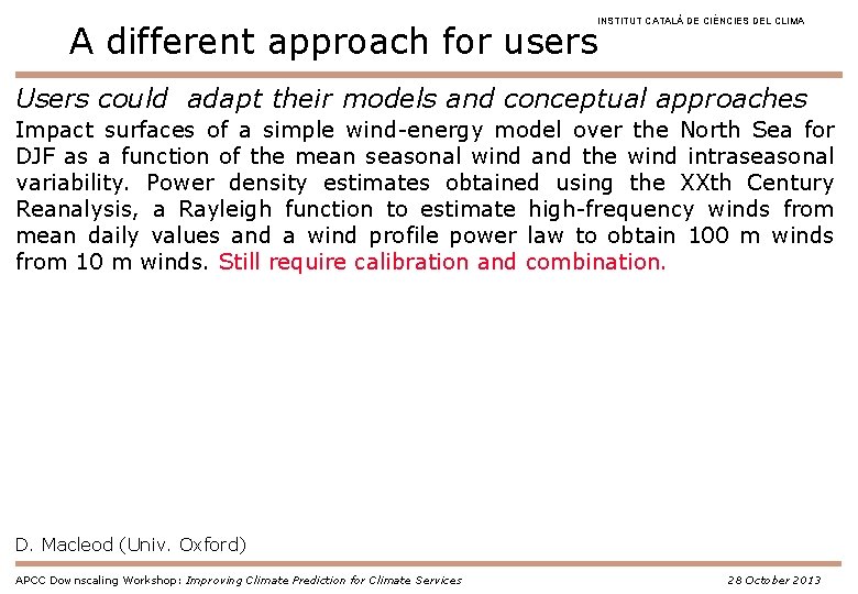 INSTITUT CATALÀ DE CIÈNCIES DEL CLIMA A different approach for users Users could adapt