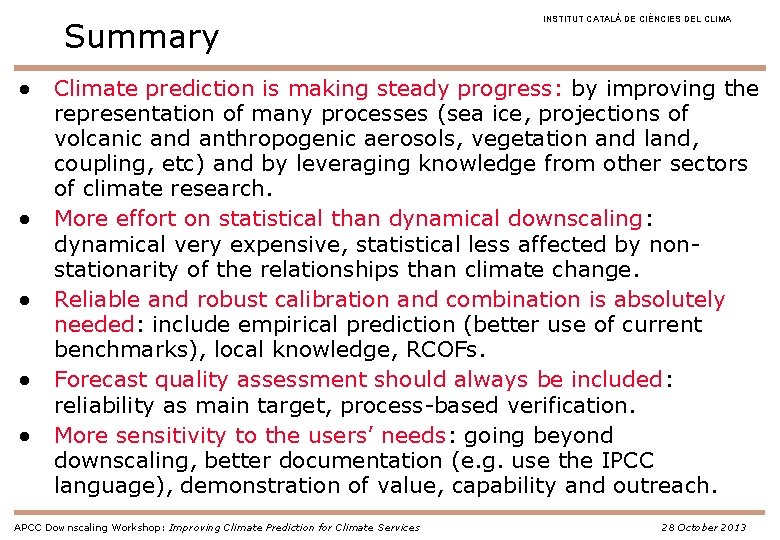 Summary INSTITUT CATALÀ DE CIÈNCIES DEL CLIMA ● Climate prediction is making steady progress: