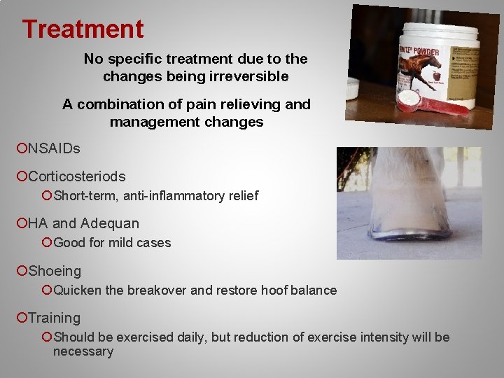 Treatment No specific treatment due to the changes being irreversible A combination of pain