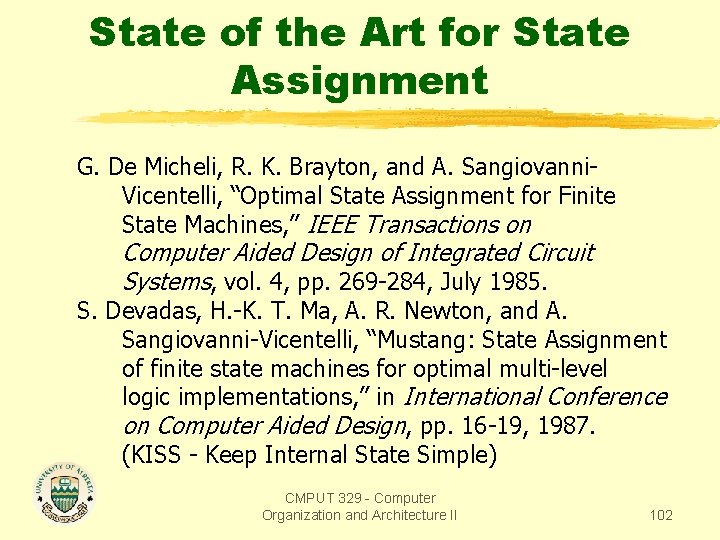 State of the Art for State Assignment G. De Micheli, R. K. Brayton, and