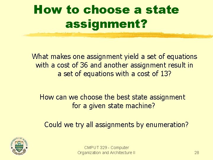 How to choose a state assignment? What makes one assignment yield a set of