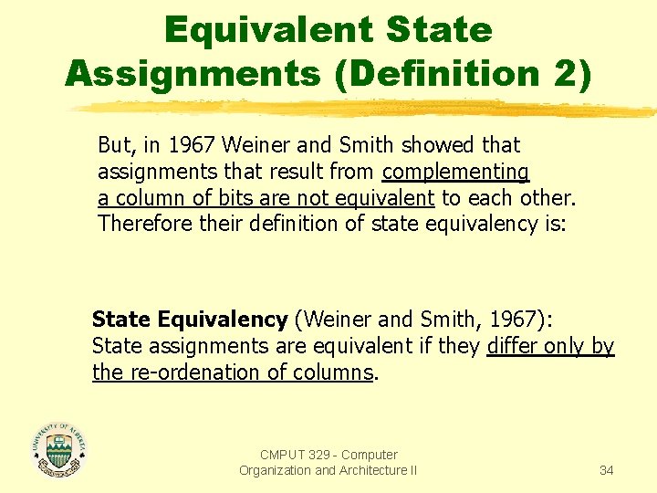 Equivalent State Assignments (Definition 2) But, in 1967 Weiner and Smith showed that assignments