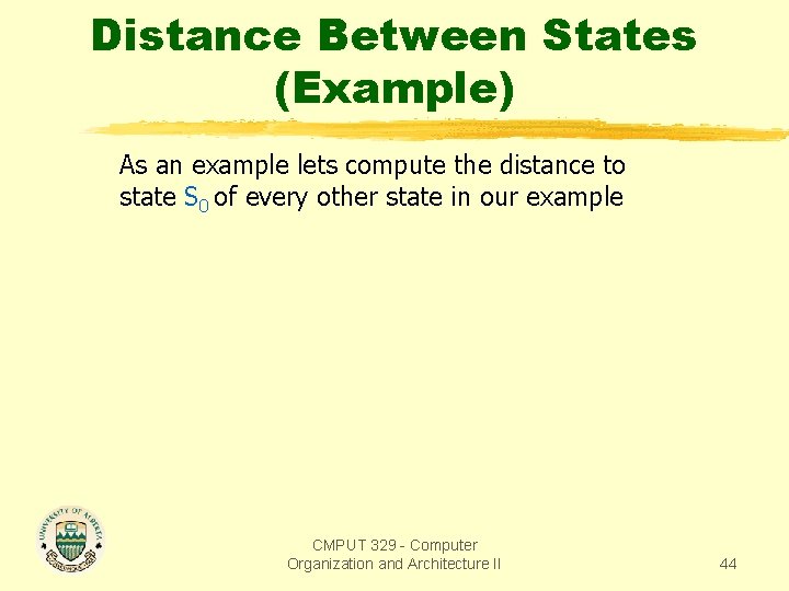 Distance Between States (Example) As an example lets compute the distance to state S