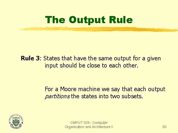 The Output Rule 3: States that have the same output for a given input