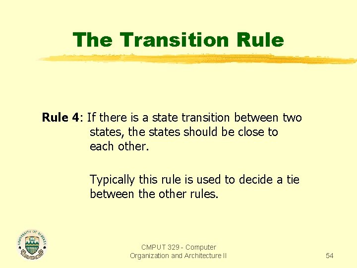 The Transition Rule 4: If there is a state transition between two states, the