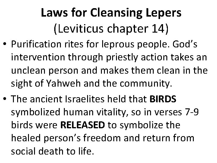 Laws for Cleansing Lepers (Leviticus chapter 14) • Purification rites for leprous people. God’s