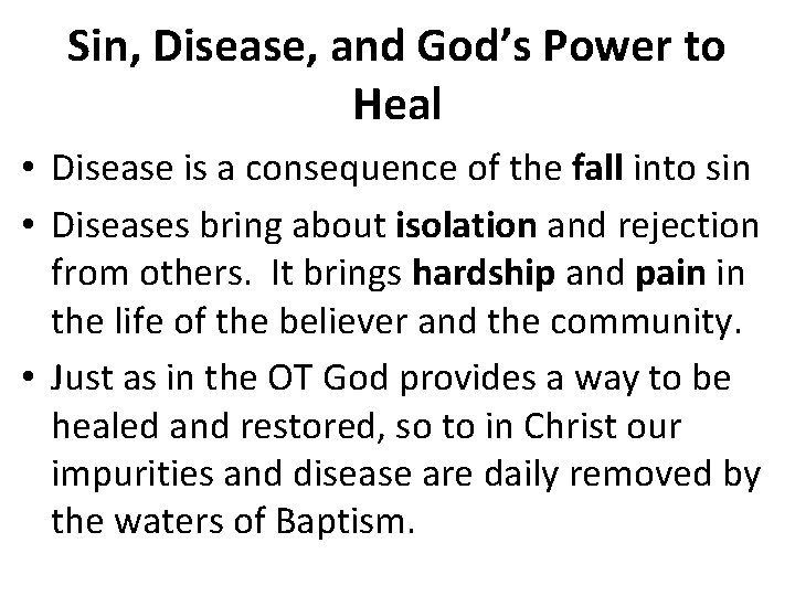 Sin, Disease, and God’s Power to Heal • Disease is a consequence of the