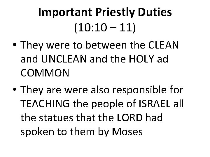Important Priestly Duties (10: 10 – 11) • They were to between the CLEAN