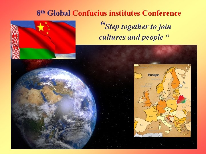 8 th Global Confucius institutes Conference “Step together to join cultures and people “