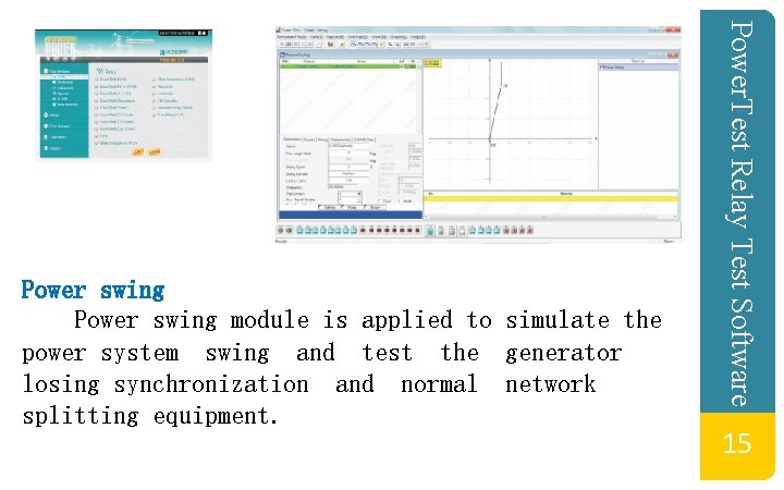 Power. Test Relay Test Software Power swing module is applied to simulate the power Power. Test Relay Test Software Power swing module is applied to simulate the power