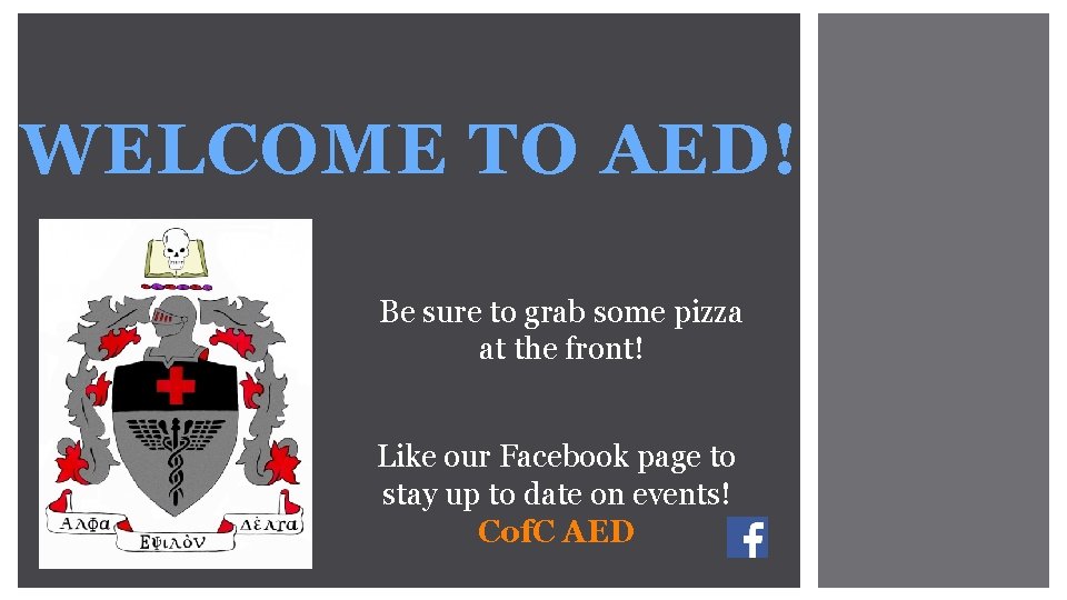 WELCOME TO AED! Be sure to grab some pizza at the front! Like our