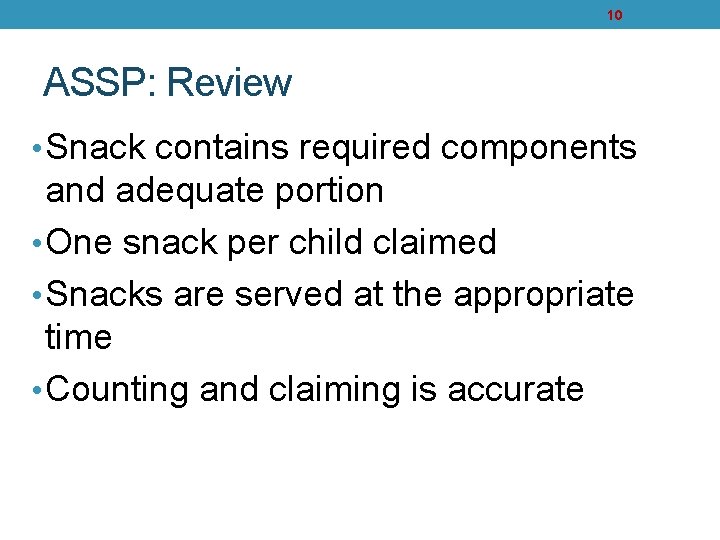 10 ASSP: Review • Snack contains required components and adequate portion • One snack