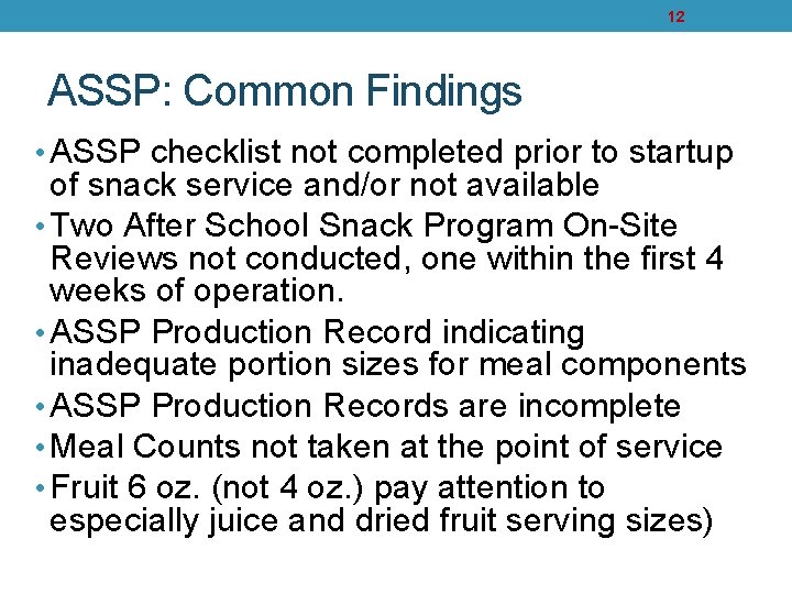 12 ASSP: Common Findings • ASSP checklist not completed prior to startup of snack