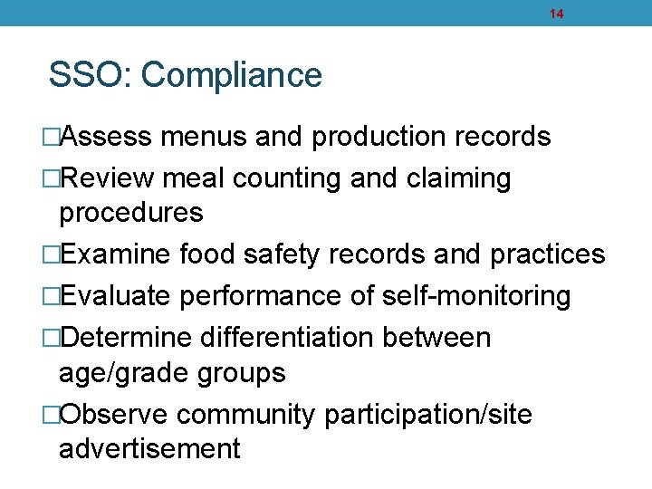 14 SSO: Compliance �Assess menus and production records �Review meal counting and claiming procedures