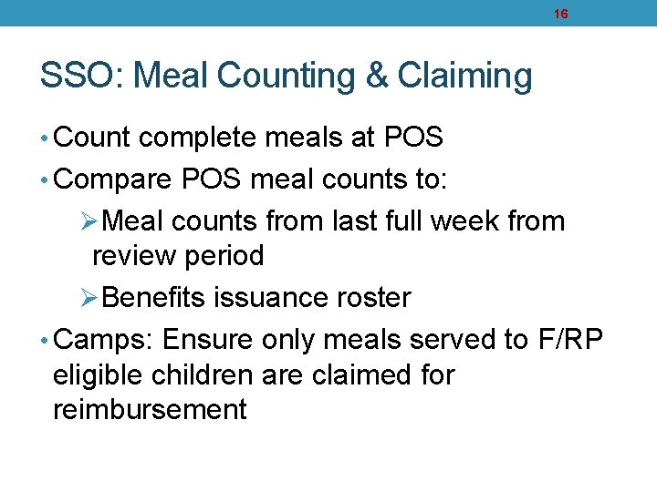 16 SSO: Meal Counting & Claiming • Count complete meals at POS • Compare