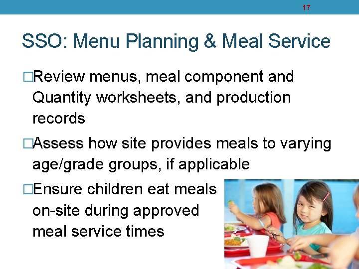 17 SSO: Menu Planning & Meal Service �Review menus, meal component and Quantity worksheets,