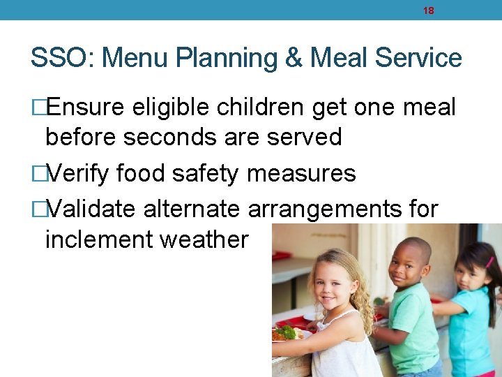 18 SSO: Menu Planning & Meal Service �Ensure eligible children get one meal before