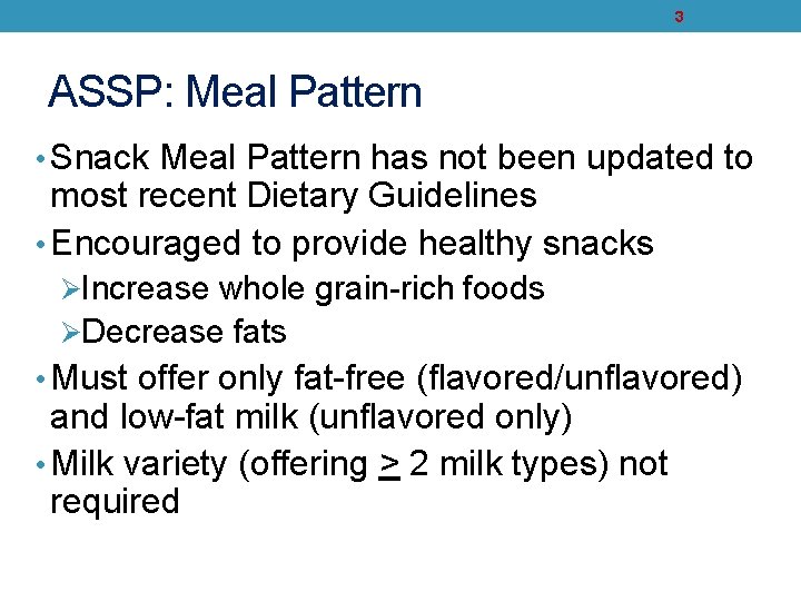 3 ASSP: Meal Pattern • Snack Meal Pattern has not been updated to most