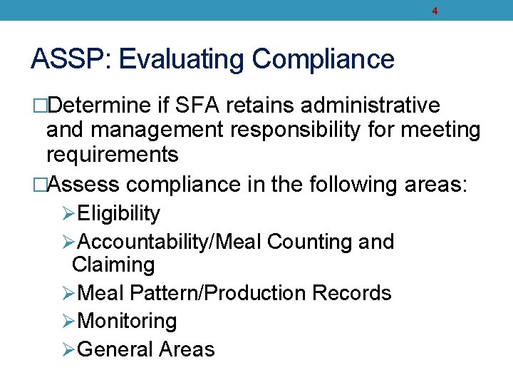 4 ASSP: Evaluating Compliance �Determine if SFA retains administrative and management responsibility for meeting