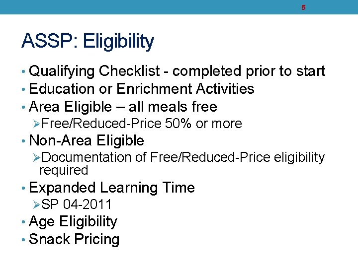 5 ASSP: Eligibility • Qualifying Checklist - completed prior to start • Education or