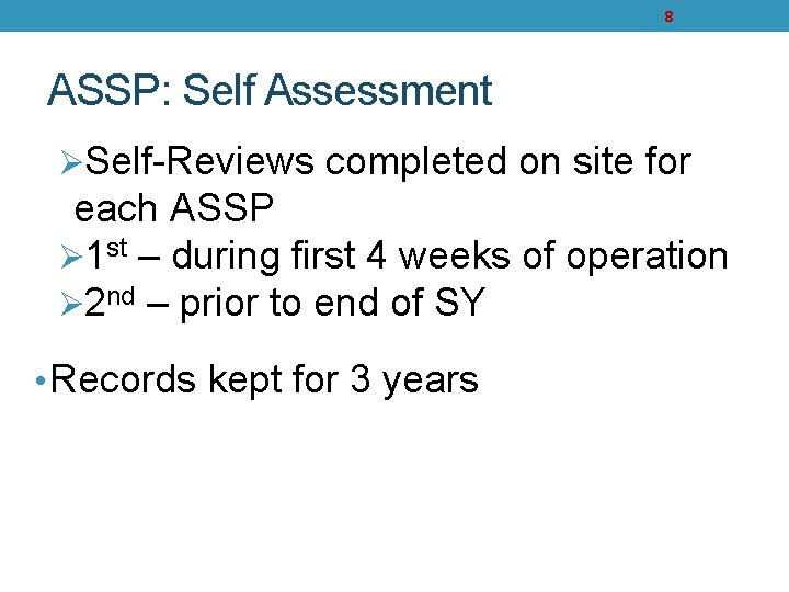 8 ASSP: Self Assessment ØSelf-Reviews completed on site for each ASSP Ø 1 st