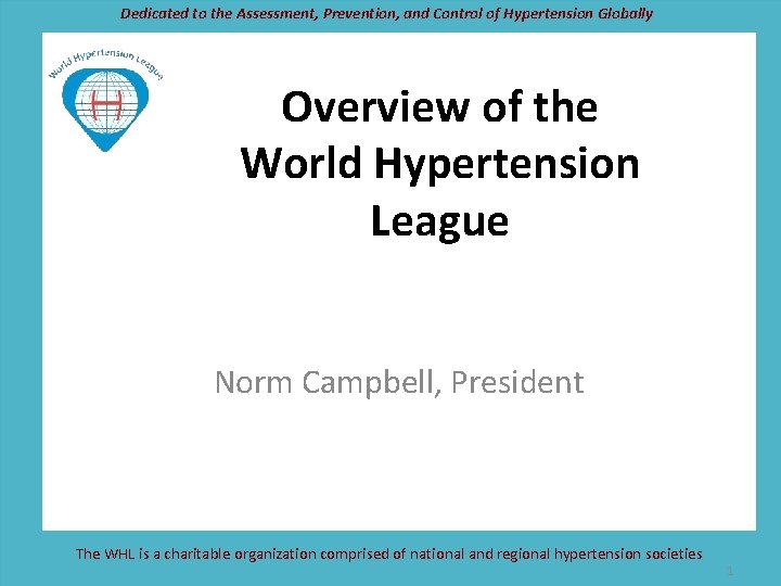 Dedicated to the Assessment, Prevention, and Control of Hypertension Globally Overview of the World