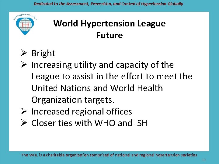 Dedicated to the Assessment, Prevention, and Control of Hypertension Globally World Hypertension League Future