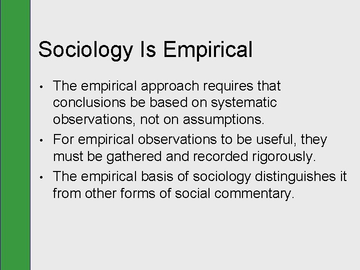 Sociology Is Empirical • • • The empirical approach requires that conclusions be based