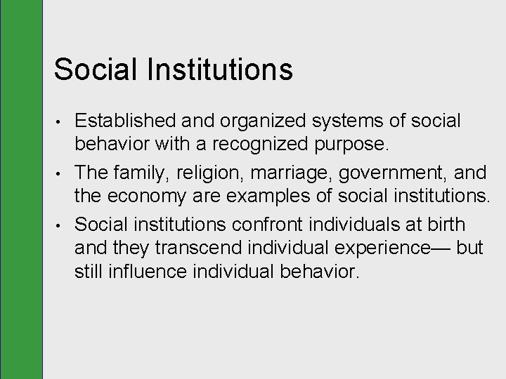 Social Institutions • • • Established and organized systems of social behavior with a