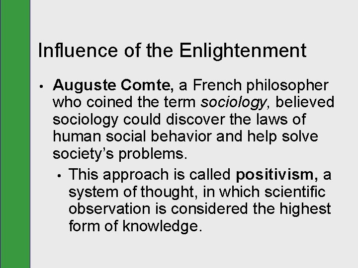 Influence of the Enlightenment • Auguste Comte, a French philosopher who coined the term