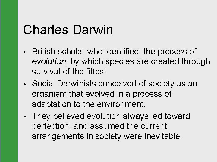 Charles Darwin • • • British scholar who identified the process of evolution, by