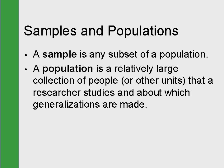 Samples and Populations • • A sample is any subset of a population. A