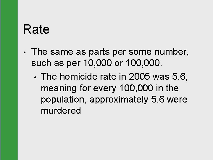 Rate • The same as parts per some number, such as per 10, 000