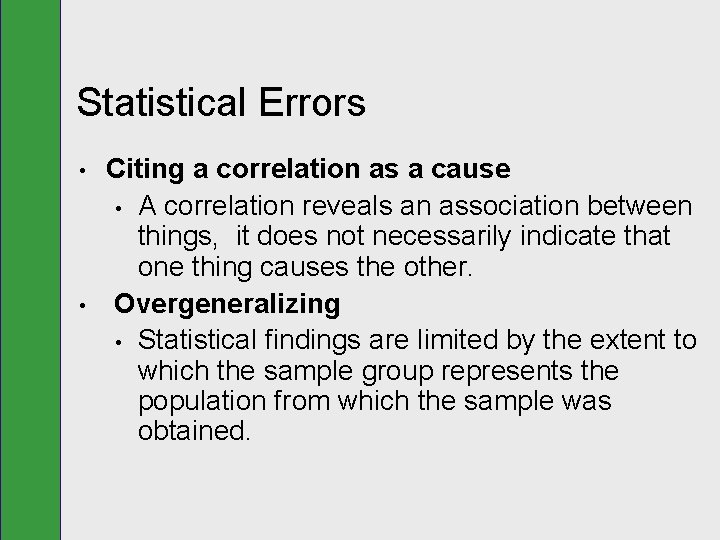 Statistical Errors • • Citing a correlation as a cause • A correlation reveals