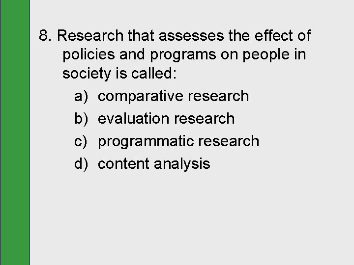 8. Research that assesses the effect of policies and programs on people in society