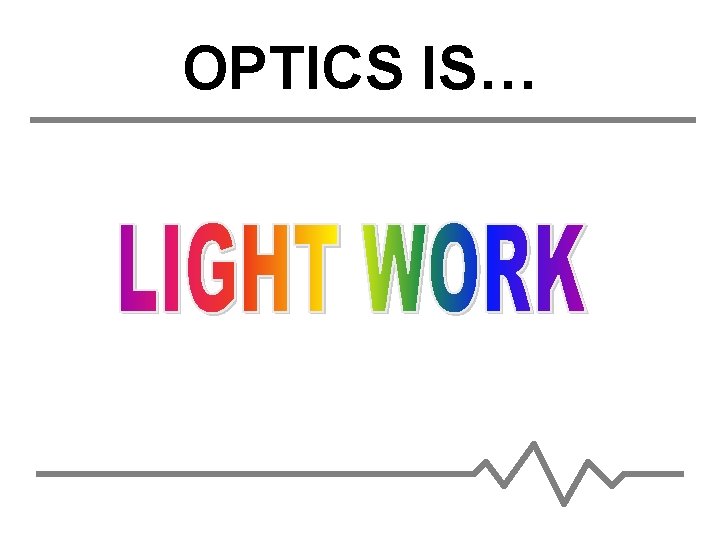 OPTICS IS… 