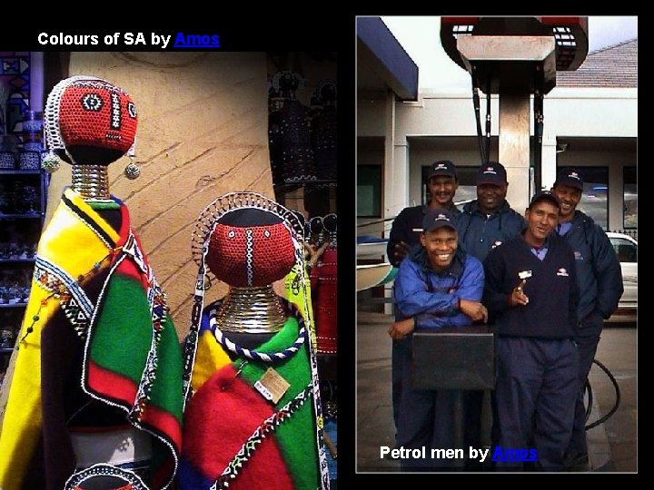 Colours of SA by Amos Petrol men by Amos 