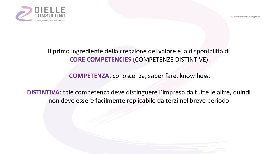 Il primo ingrediente della creazione del valore è la disponibilità di CORE COMPETENCIES (COMPETENZE