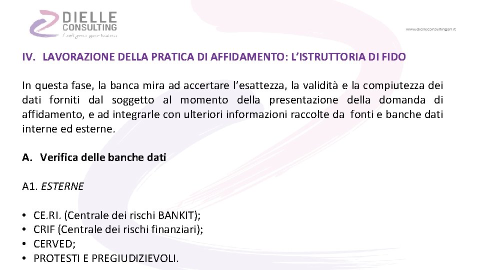 IV. LAVORAZIONE DELLA PRATICA DI AFFIDAMENTO: L’ISTRUTTORIA DI FIDO In questa fase, la banca