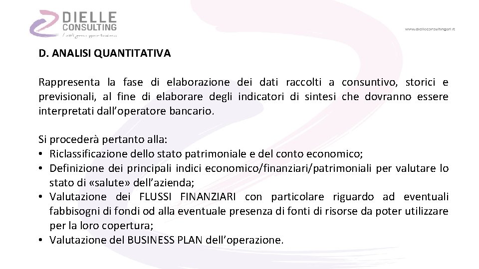 D. ANALISI QUANTITATIVA Rappresenta la fase di elaborazione dei dati raccolti a consuntivo, storici