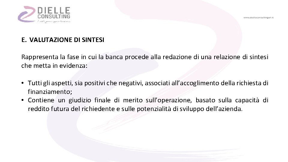 E. VALUTAZIONE DI SINTESI Rappresenta la fase in cui la banca procede alla redazione